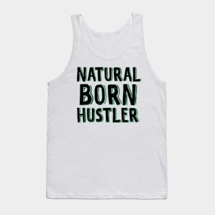Natural born hustler Tank Top